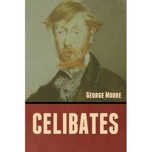 Celibates -- George Moore
